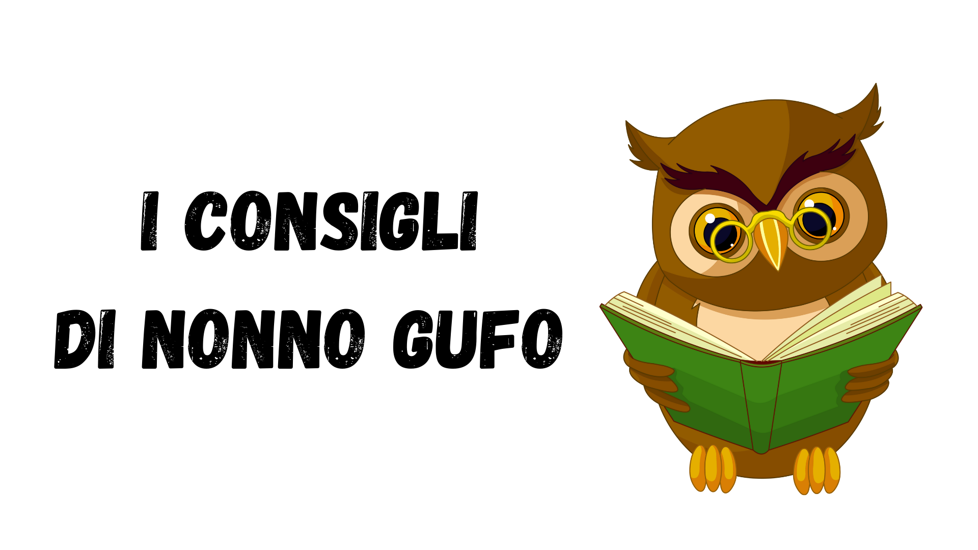 I CONSIGLI DI NONNO GUFO